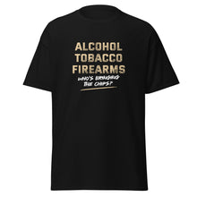 Load image into Gallery viewer, Alcohol, Tobacco, Firearms (who's bringing the Chip's?)