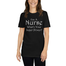Load image into Gallery viewer, I’m A Nurse What’s Your Super Power