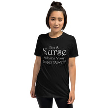 Load image into Gallery viewer, I’m A Nurse What’s Your Super Power