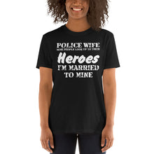 Load image into Gallery viewer, Police Wife, Some People Look Up To Their Heroes, I'm Married To Mine