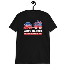 Load image into Gallery viewer, Work Harder Millions Depend on You