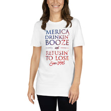 Load image into Gallery viewer, 'Merica Drinkin' Booze & Refusin' To Lose Since 1776