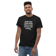Load image into Gallery viewer, Behind Every Strong Person T-shirt