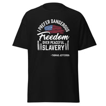 Load image into Gallery viewer, I prefer dangerous FREEDOM over peaceful slavery