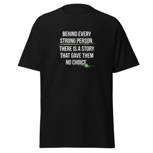 Behind Every Strong Person T-shirt