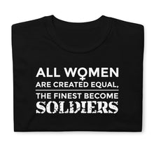 Load image into Gallery viewer, All Women Are Created Equal The Finest Become Soldiers