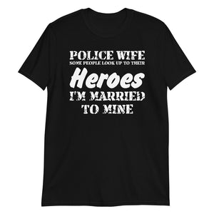 Police Wife, Some People Look Up To Their Heroes, I'm Married To Mine