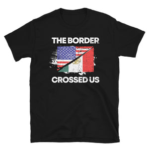 The Border Crossed Us