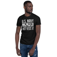 Load image into Gallery viewer, US Navy Our Job Is To Defend Your Ass Not Kiss It