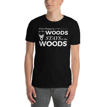 Load image into Gallery viewer, What Happens In The Woods Stays In The Woods