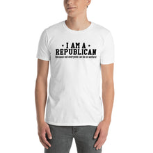 Load image into Gallery viewer, I Am A Republican Because Not Everyone Can Be On Welfare