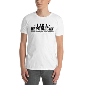 I Am A Republican Because Not Everyone Can Be On Welfare
