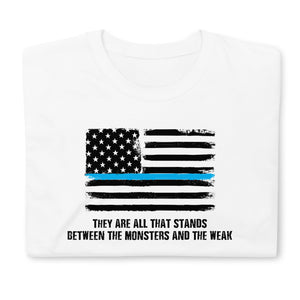 They Are All That Stands Between The Monsters And The Weak / Thin Blue Line