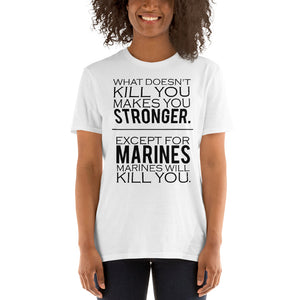 What Doesn't Kill You Makes You Stronger Except For Marines
